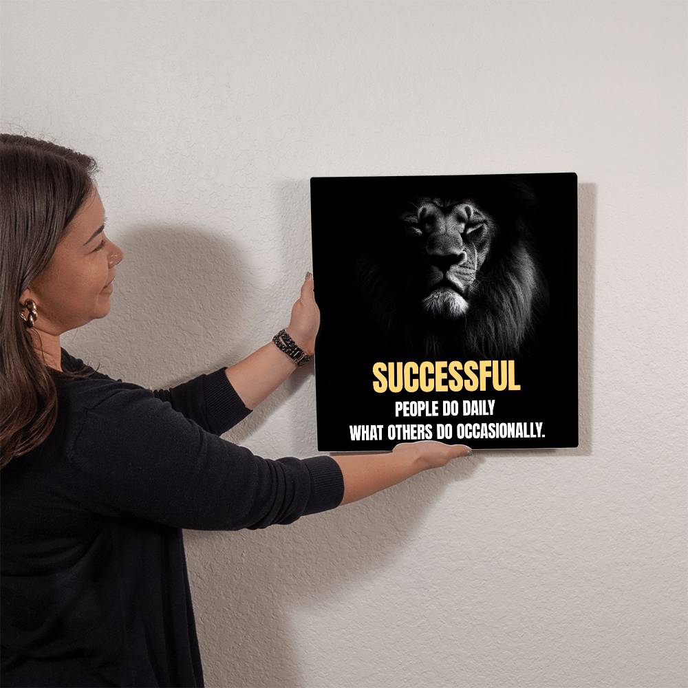 High Gloss Metal Print- Successful People Do Daily What Others Do Occassionally