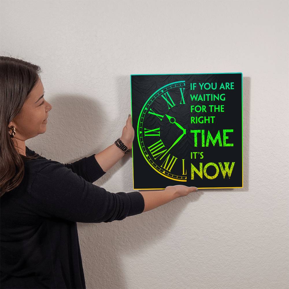 High-Gloss Metal Print-If You Are Waiting For The Right Time It's Now