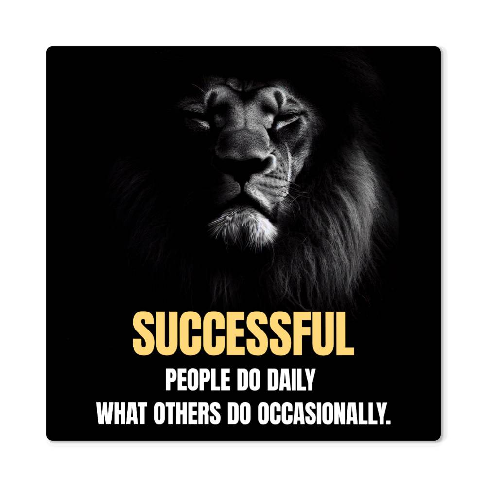 High Gloss Metal Print- Successful People Do Daily What Others Do Occassionally