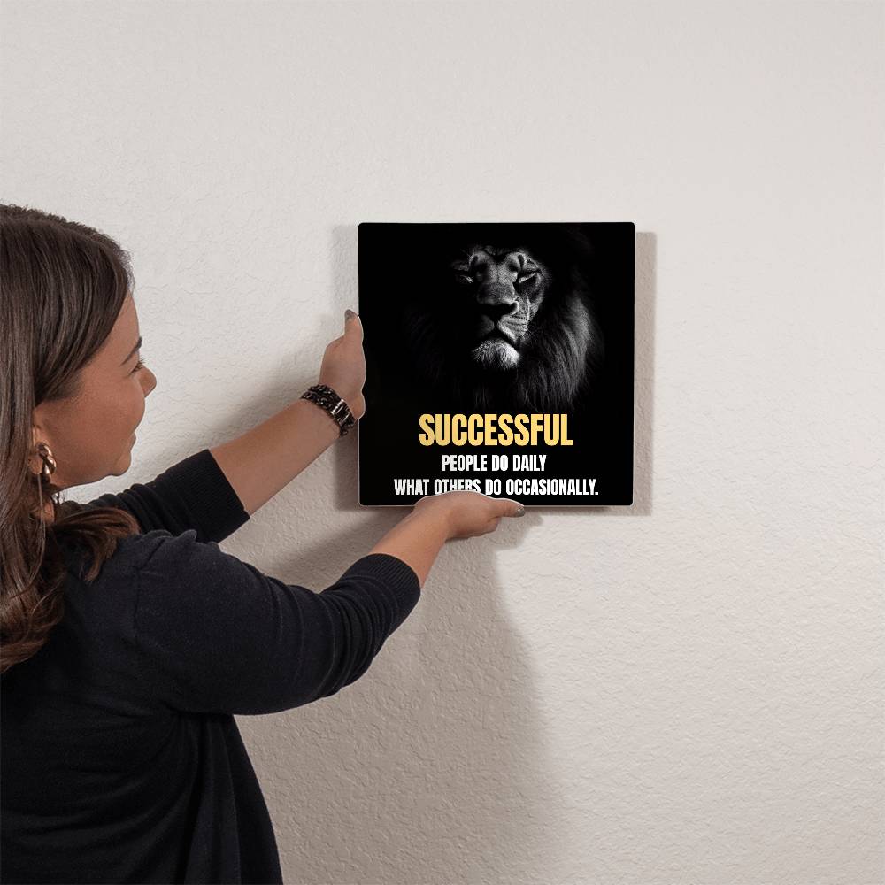 High Gloss Metal Print- Successful People Do Daily What Others Do Occassionally