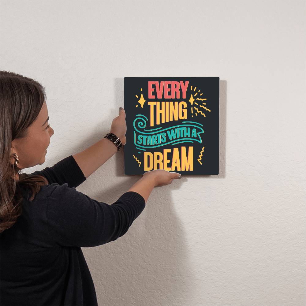 High-Gloss Metal Print- Everything Starts With A Dream