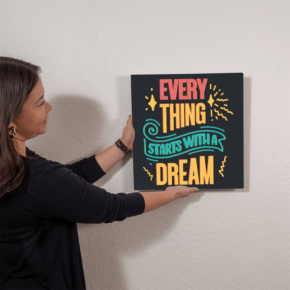 High-Gloss Metal Print- Everything Starts With A Dream