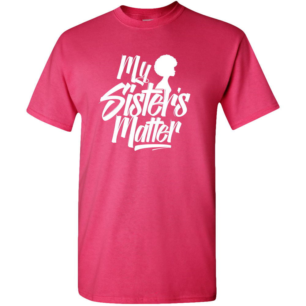 MY SISTER'S MATTER, BLACK LIVES MATTER ADULT UNISEX TEE STANDARD T- ETHNIC SWAG